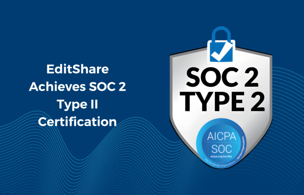 EditShare Achieves SOC 2 Type II Certification | EditShare